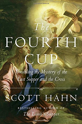 The Fourth Cup by Scott Hahn